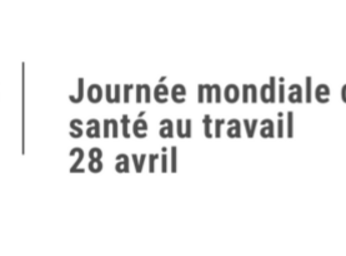 Journée mondiale pour la sécurité et la santé au travail le 28 avril !
